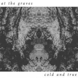 At The Graves : Cold and True